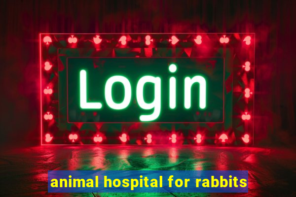 animal hospital for rabbits