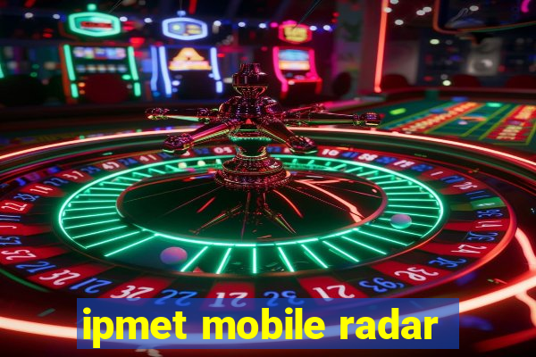 ipmet mobile radar