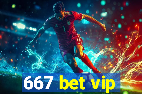 667 bet vip