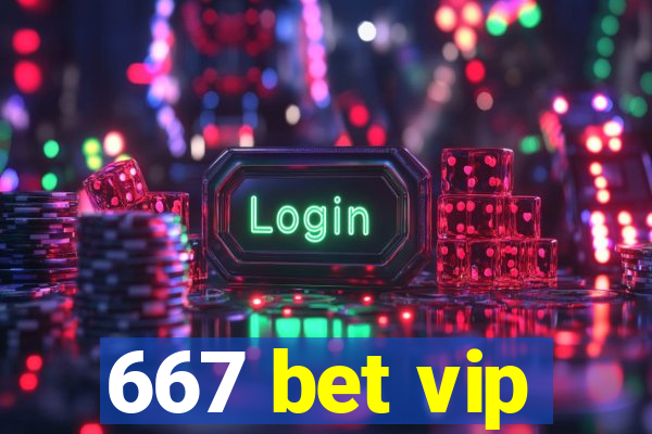 667 bet vip