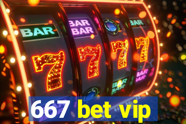 667 bet vip