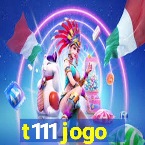 t111 jogo