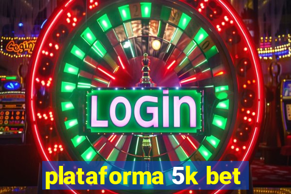 plataforma 5k bet