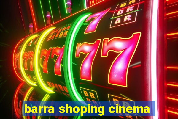 barra shoping cinema