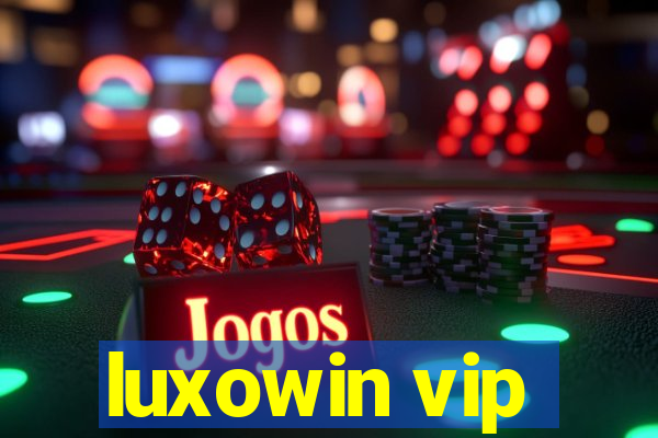 luxowin vip