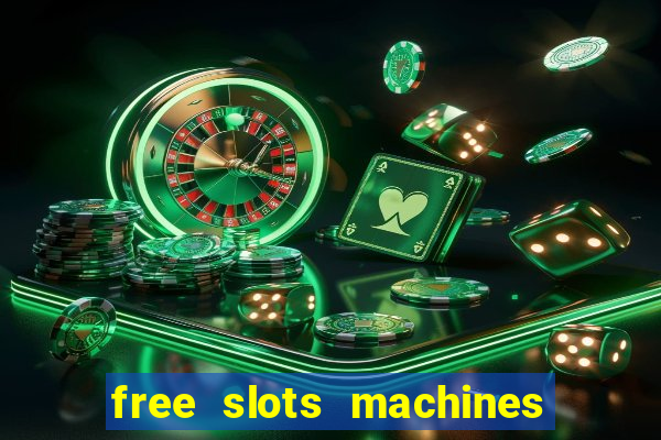 free slots machines casino games