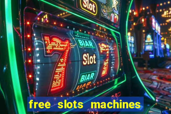 free slots machines casino games