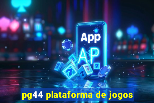 pg44 plataforma de jogos