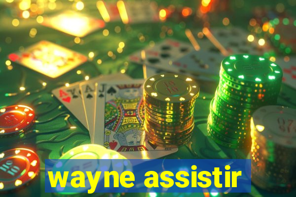 wayne assistir