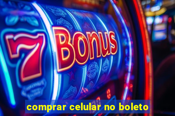 comprar celular no boleto