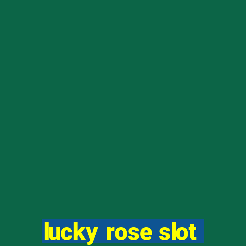 lucky rose slot