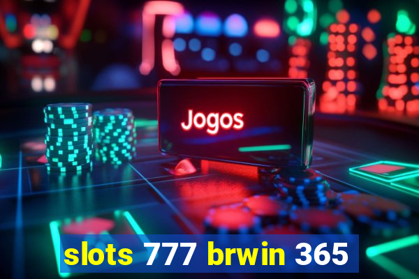 slots 777 brwin 365