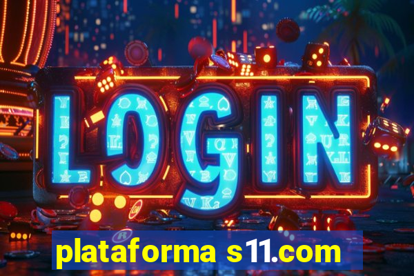 plataforma s11.com