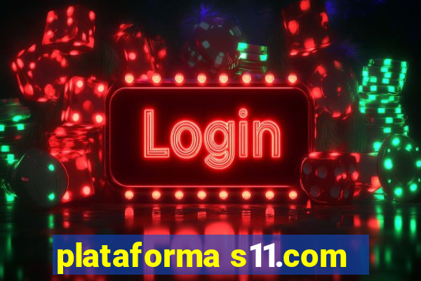 plataforma s11.com