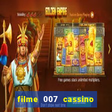 filme 007 cassino royale completo dublado