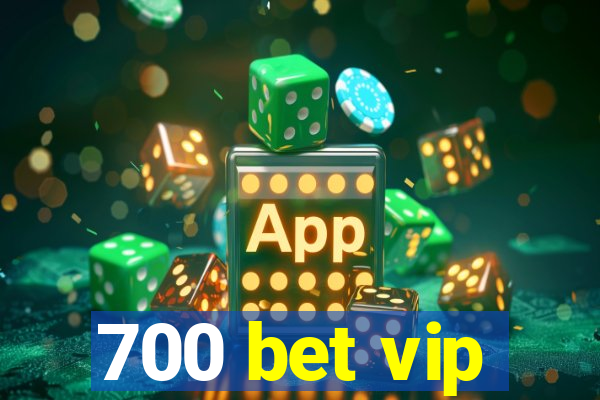 700 bet vip