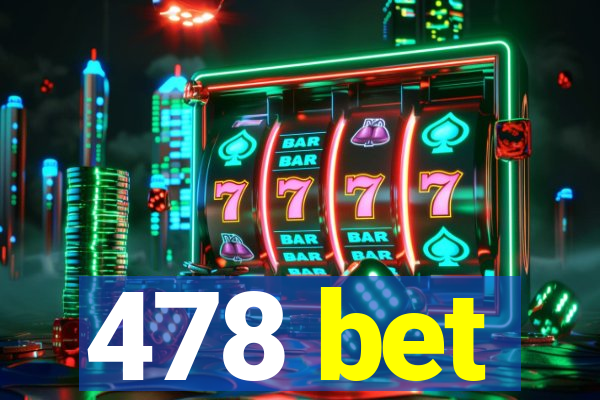 478 bet