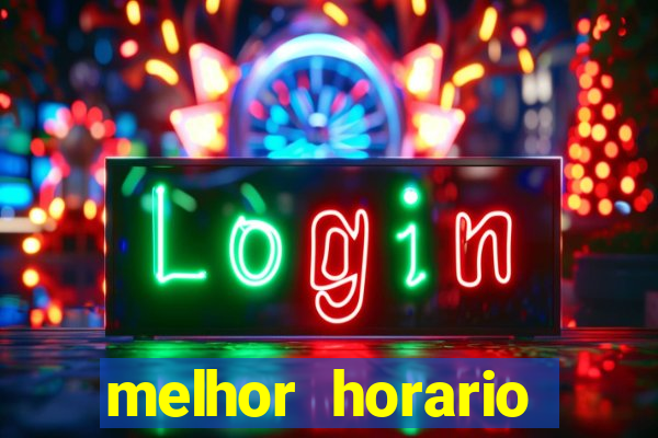 melhor horario jogar fortune tiger