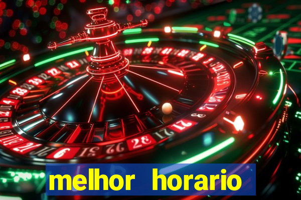 melhor horario jogar fortune tiger