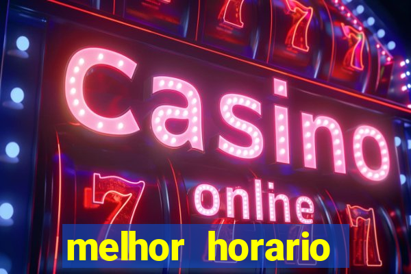 melhor horario jogar fortune tiger