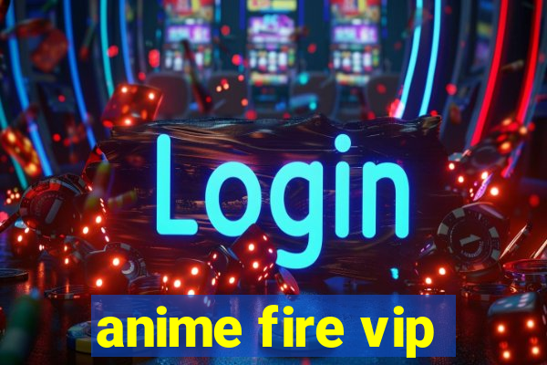 anime fire vip