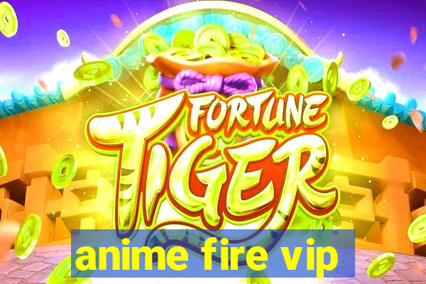 anime fire vip