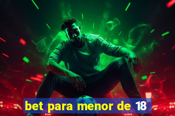 bet para menor de 18