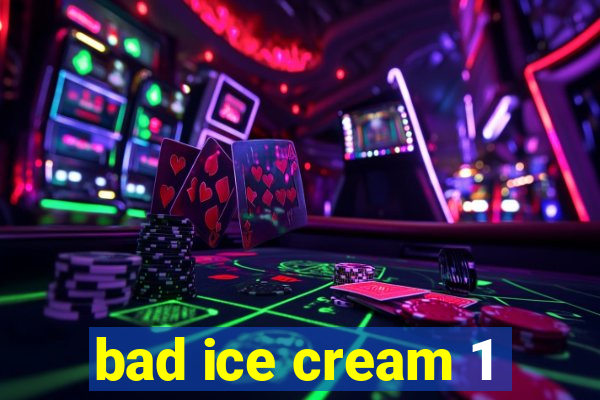 bad ice cream 1