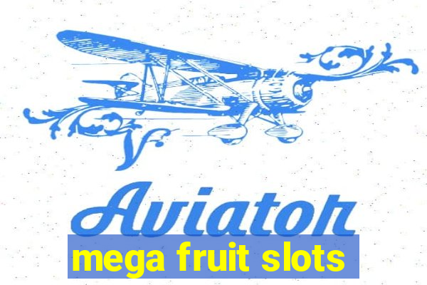 mega fruit slots