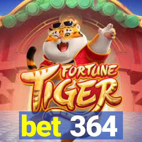 bet 364