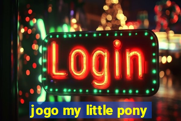 jogo my little pony