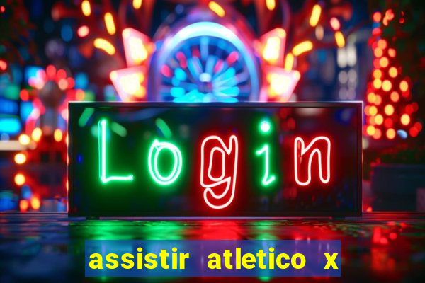 assistir atletico x botafogo ao vivo hd