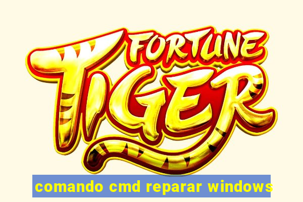 comando cmd reparar windows