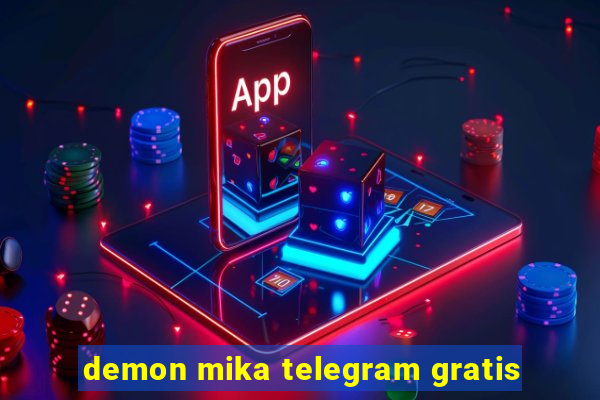 demon mika telegram gratis