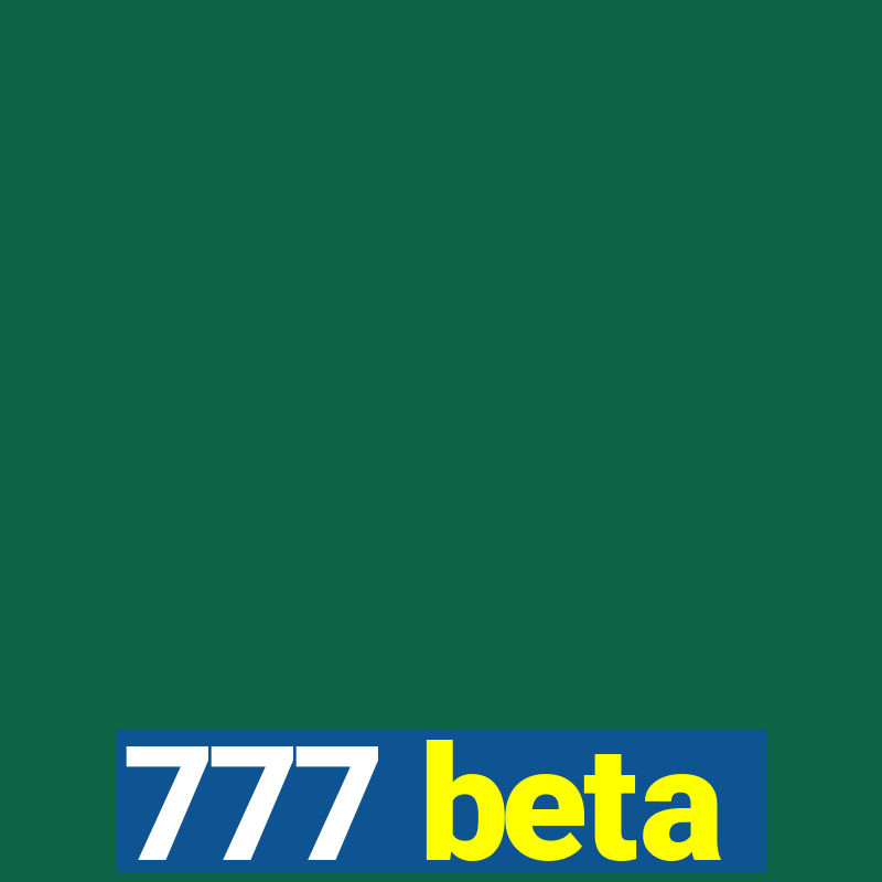 777 beta