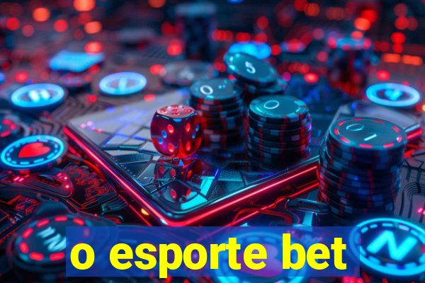 o esporte bet