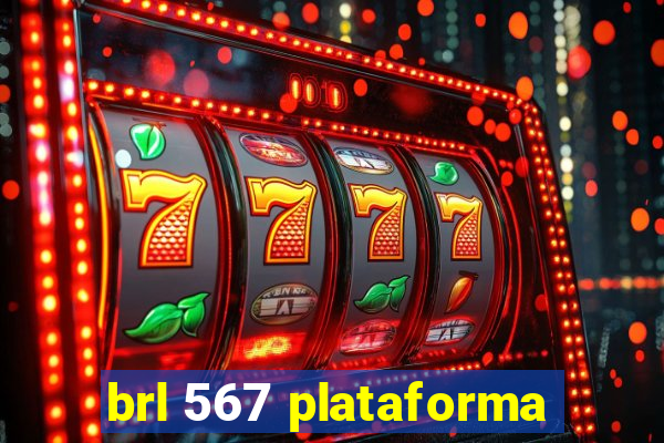 brl 567 plataforma