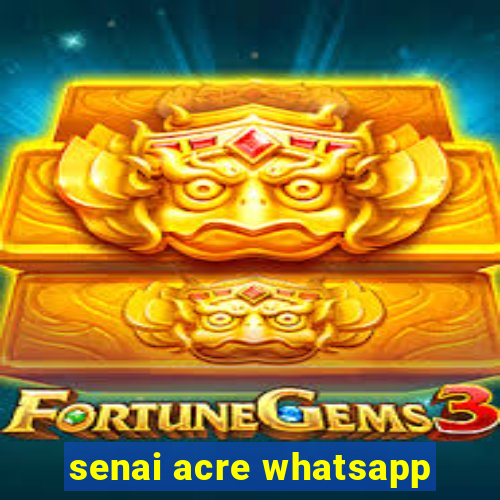 senai acre whatsapp