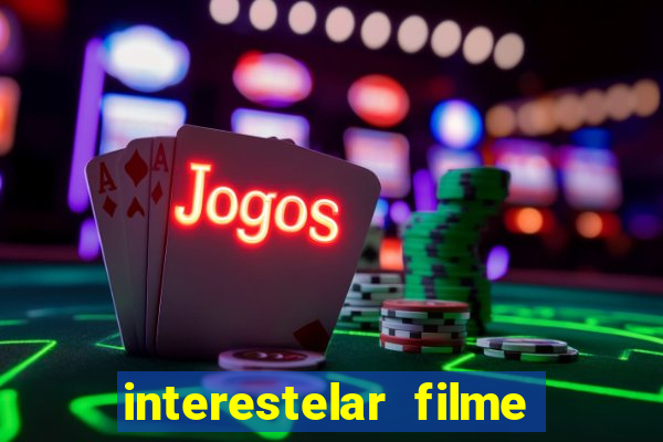 interestelar filme completo dublado telegram interestelar