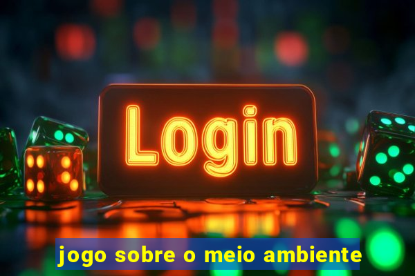 jogo sobre o meio ambiente