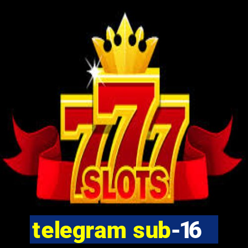 telegram sub-16