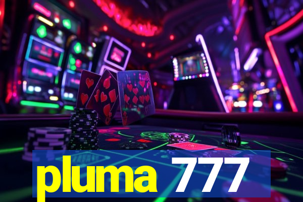 pluma 777