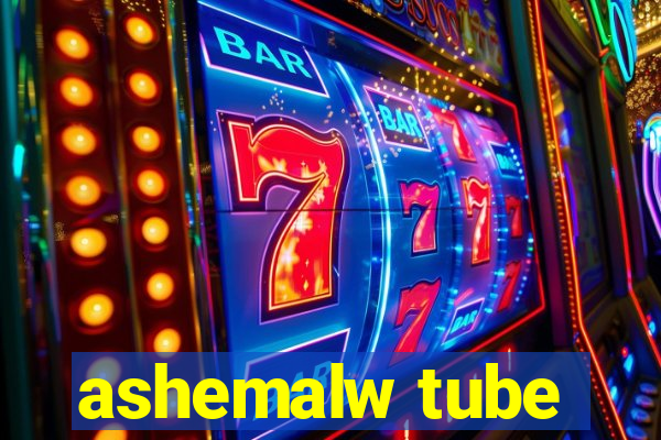 ashemalw tube