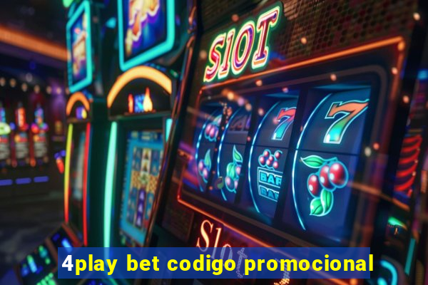 4play bet codigo promocional