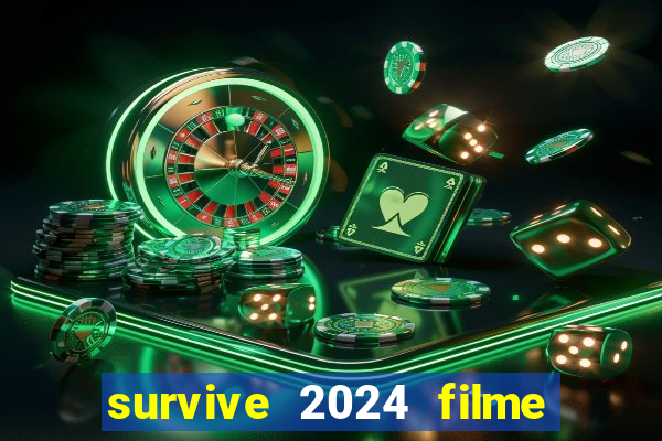 survive 2024 filme completo dublado