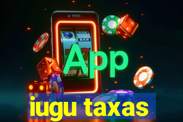 iugu taxas