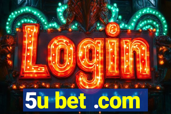 5u bet .com