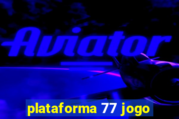 plataforma 77 jogo