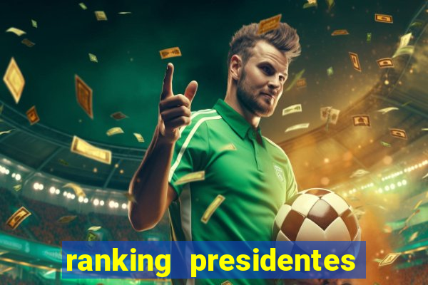 ranking presidentes do brasil