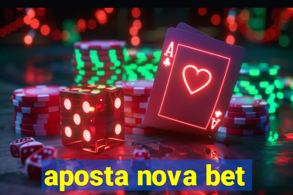 aposta nova bet